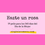 Día de la mujer: “Hazte un rosa” con 3 películas que de rosa no tienen nada… y otras 16 de todos los colores