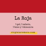 LA ROJA: 1 gol, 1 salario, 1 beso y 1 denuncia